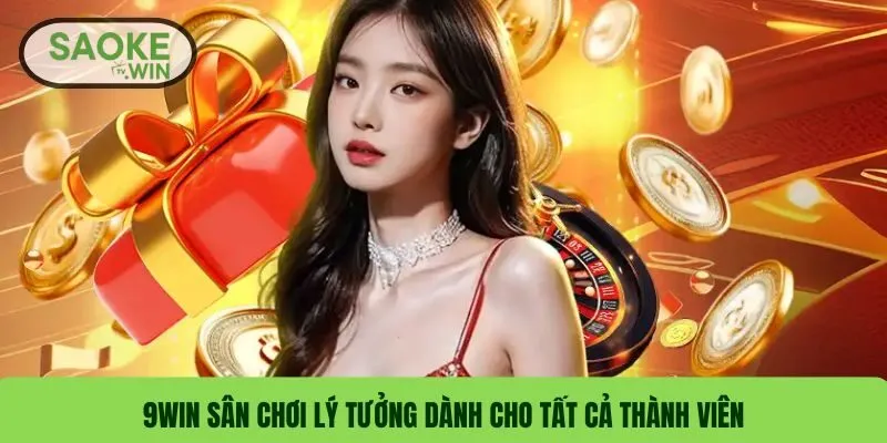 9WIN sân chơi lý tưởng dành cho tất cả thành viên