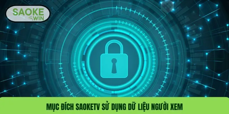 Mục đích SaokeTV sử dụng dữ liệu người xem